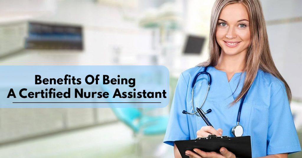 Benefits Of Being A Certified Nurse Assistant