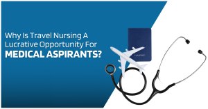 Why-is-travel-nursing-a-lucrative-opportunity-for-medical-aspirants