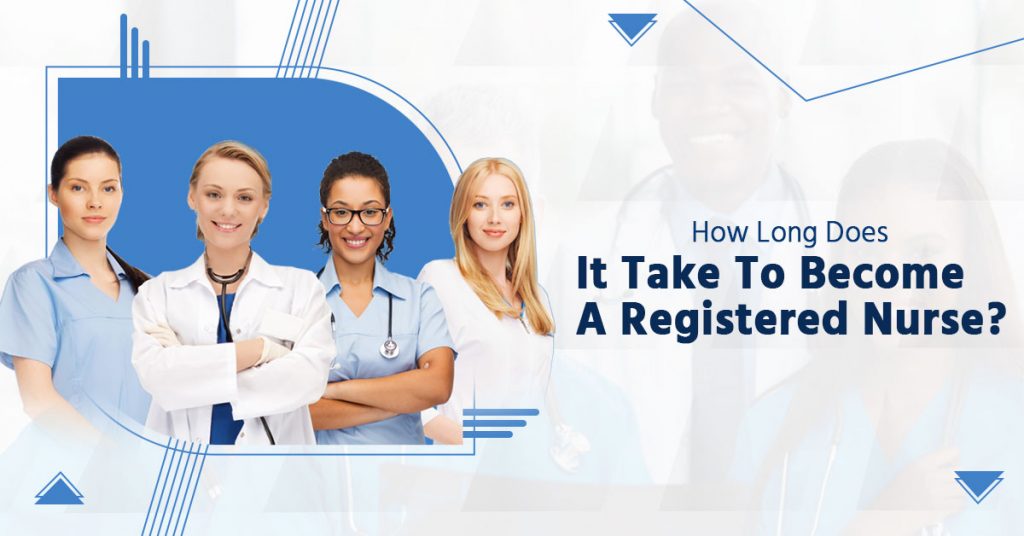 How Long Does It Take To Become A Registered Nurse 