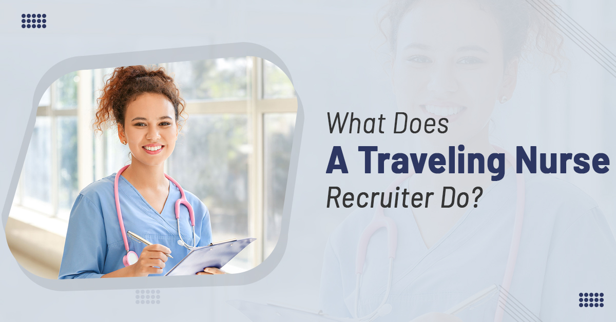 What Does A Traveling Nurse Recruiter Do
