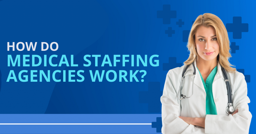 how-medical-staffing-agencies-work