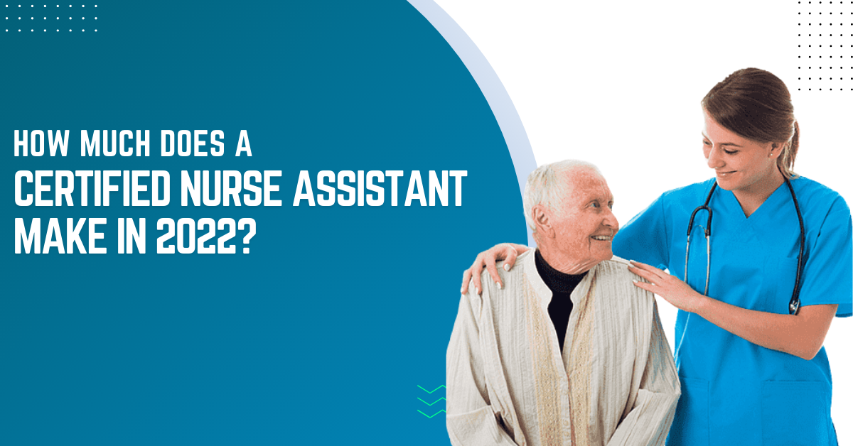 How Much Does A Certified Nurse Assistant Make